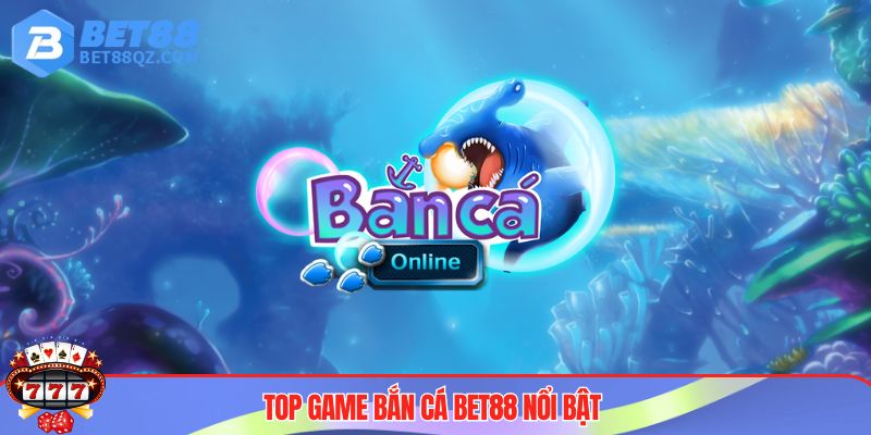 Top game bắn cá siêu phẩm đáng trải nghiệm