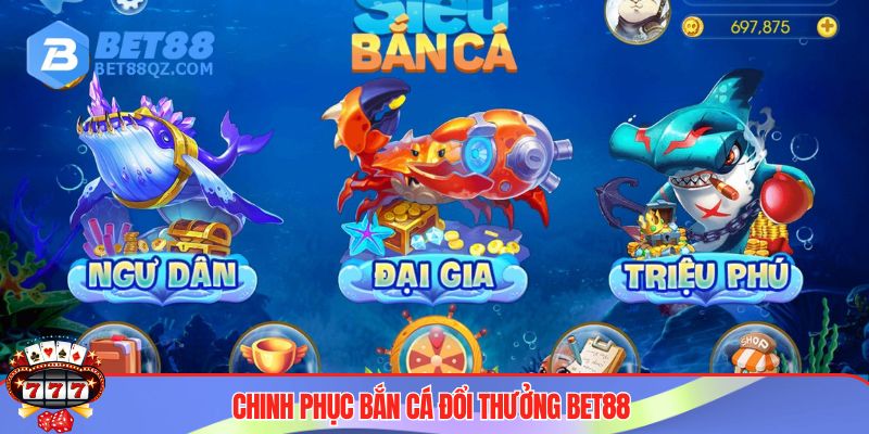 Bắn Cá Đổi Thưởng BET88 Xanh Chín, Game Hay Nhận Tiền Liền 2 Trải nghiệm bắn cá đổi thưởng BET88 kịch tính, gay cấn