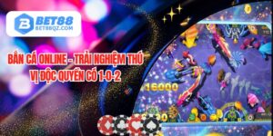 Bắn Cá Online - Trải Nghiệm Thú Vị Độc Quyền Có 1-0-2