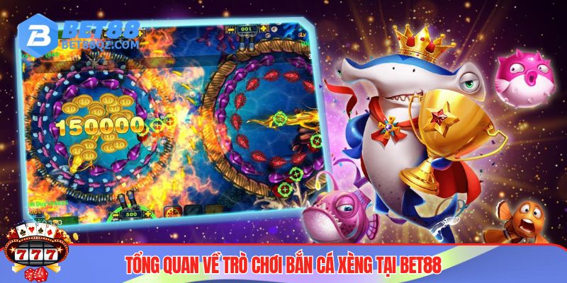 Bắn Cá Xèng BET88 - Siêu Phẩm Săn Cá Đầy Lôi Cuốn, Hấp Dẫn 2 Trò chơi bắn cá Xèng ăn tiền hấp dẫn