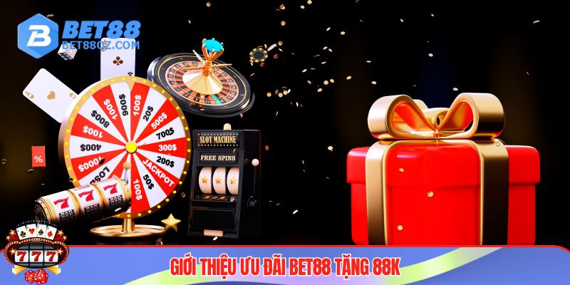 Thông tin ưu đãi BET88 tặng 88k