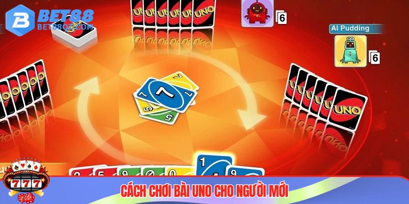 Cách Chơi Bài Uno Logic, Cam Kết Luôn Bất Bại 3 Cách chơi bài Uno cơ bản