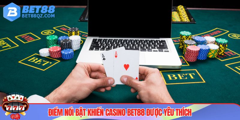 Sảnh casino BET88 sở hữu nhiều ưu điểm nổi bật