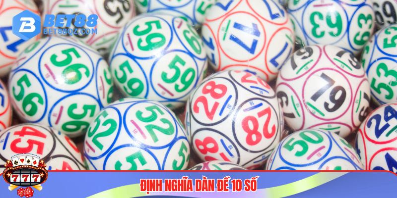 Dàn Đề 10 Số BET88 Và Công Thức Chơi Thành Công Làm Giàu 2 Tổng quan phương pháp dàn đề 10 số