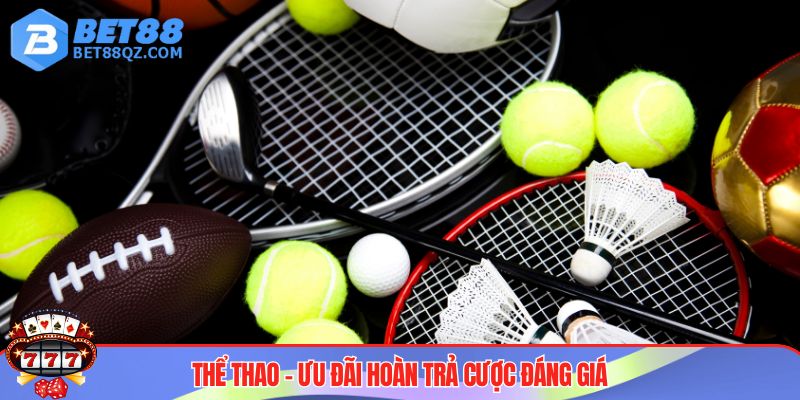 Hoàn Trả Cược BET88 - Cơ Hội Về Nhờ Cho Anh Em Newbie 4 Ưu đãi hoàn trả cược thể thao