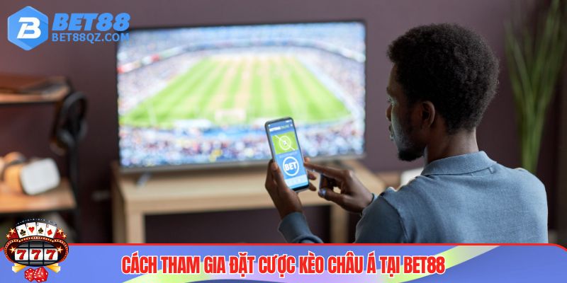Kèo Châu Á BET88 Và Cách Chơi Hiệu Quả Nhất Cho Anh Em 3 Cách đặt cược kèo châu Á thông minh