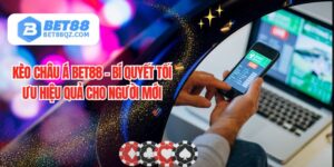 Kèo Châu Á BET88 - Bí Quyết Tối Ưu Hiệu Quả Cho Người Mới