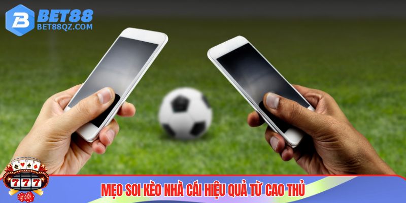 Kèo Nhà Cái BET88 - Cá Cược Kịch Tính, Đỉnh Nóc Kịch Trần 4 Mẹo soi kèo nhà cái hiệu quả