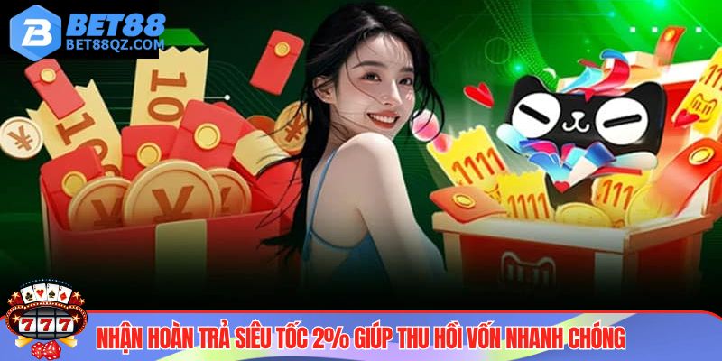 Khuyến mãi BET88 hoàn trả lên đến 2%
