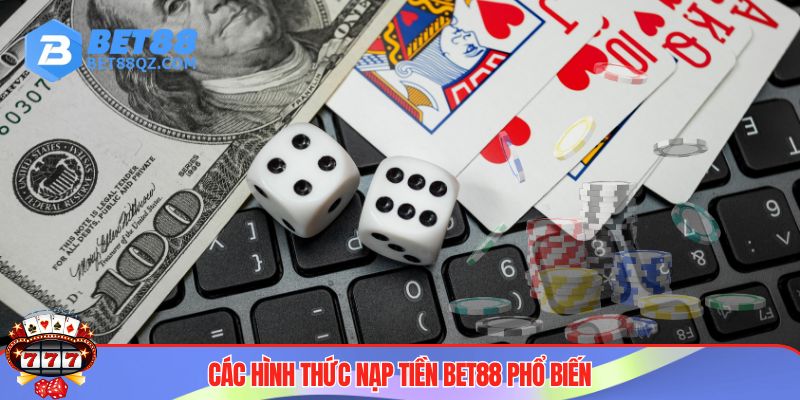 Nạp Tiền BET88 Dễ Dàng, Bản Hướng Dẫn Chi Tiết Nhất 3 Đa dạng phương thức nạp tiền BET88