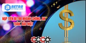 Nạp Tiền BET88 Dễ Dàng, Bản Hướng Dẫn Chi Tiết Nhất