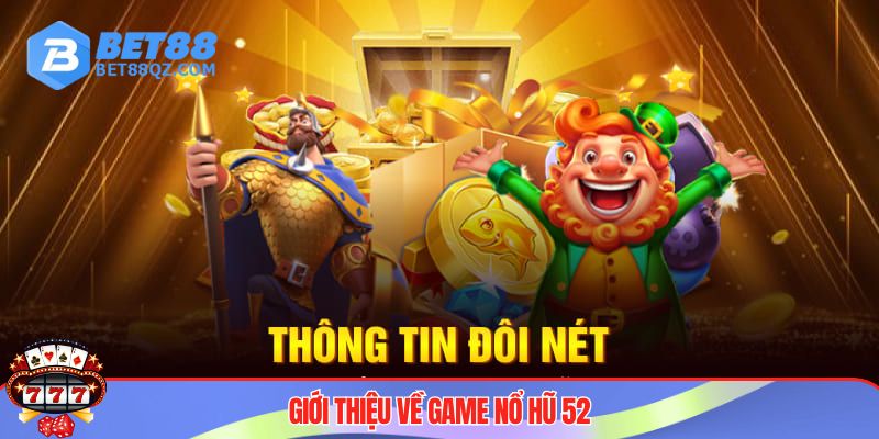 Nổ Hũ 52 Gây Sốt CĐM - Đánh Giá Và Chia Sẻ Cách Chơi 2 Khám phá game nổ hũ 52 - Bom tấn làm giàu 2025