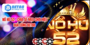 Nổ Hũ 52 Gây Sốt CĐM - Đánh Giá Và Chia Sẻ Cách Chơi
