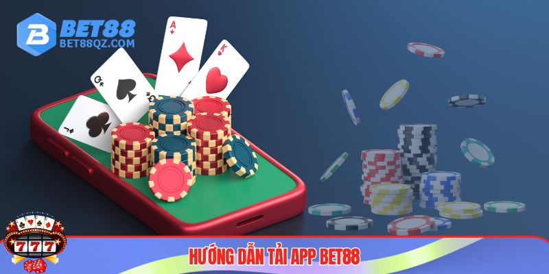 Tải App BET88 - Trải Nghiệm Cá Cược An Toàn, Không Bị Chặn 3 Hướng dẫn thao tác tải app BET88