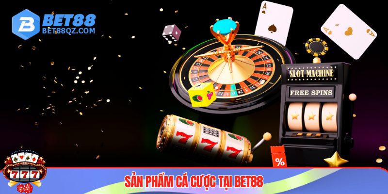 Tổng quan BET88 3 Top sản phẩm cá cược ăn tiền thu hút
