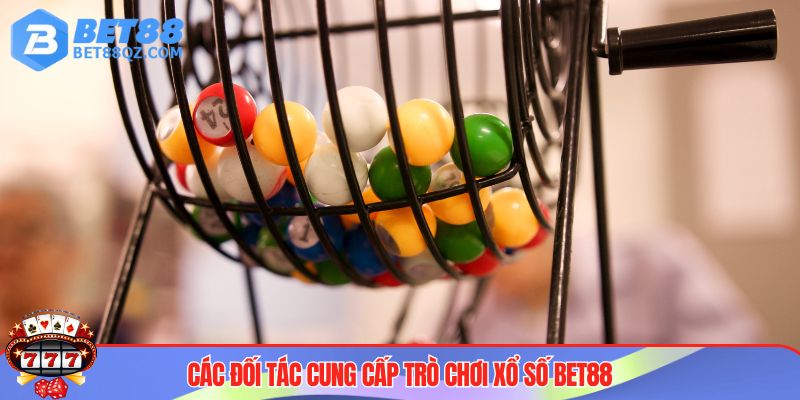 Xổ số BET88 hợp tác với nhiều ông lớn